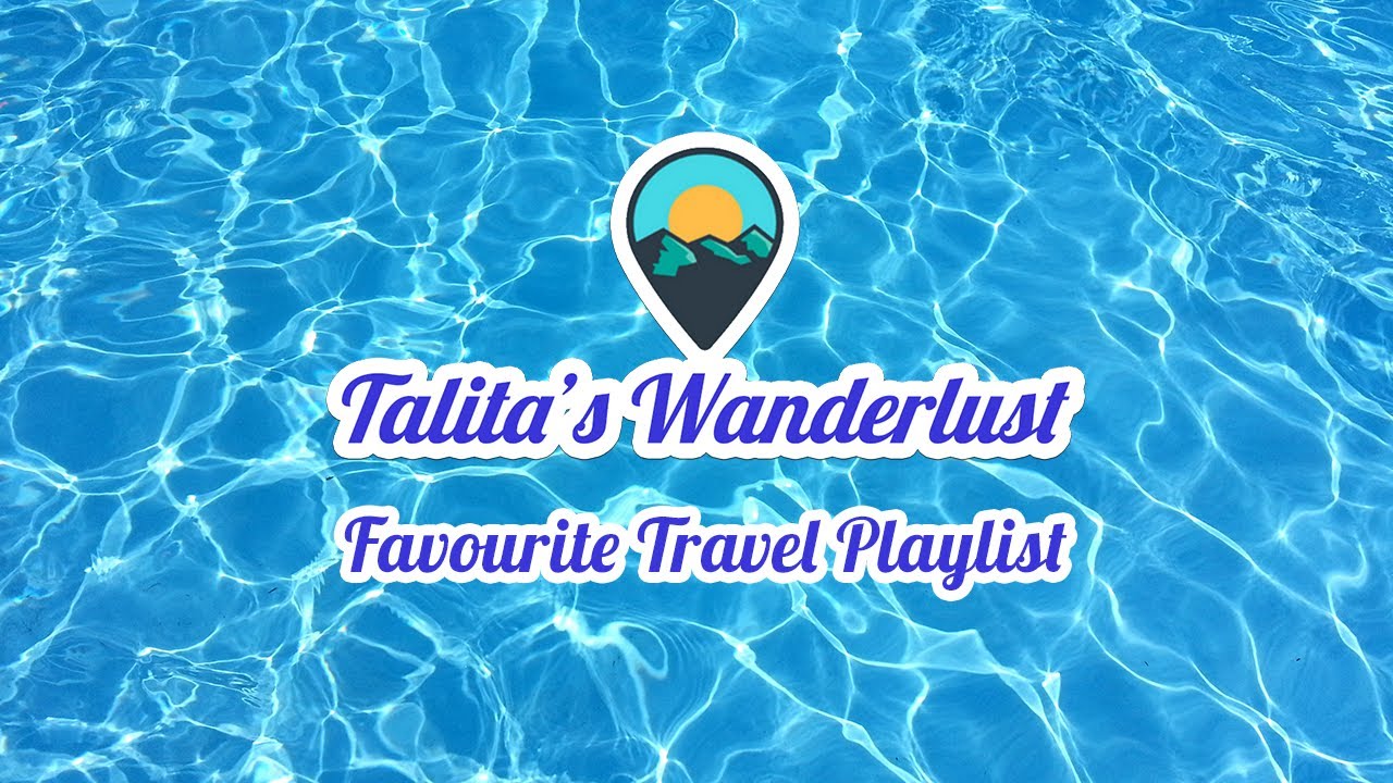 Talita's Wanderlust Travel Playlist