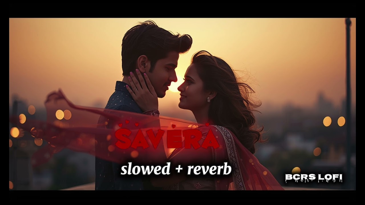 SAVERA  SONG  / slowed+ reverb / New lyrics song lofi 2026