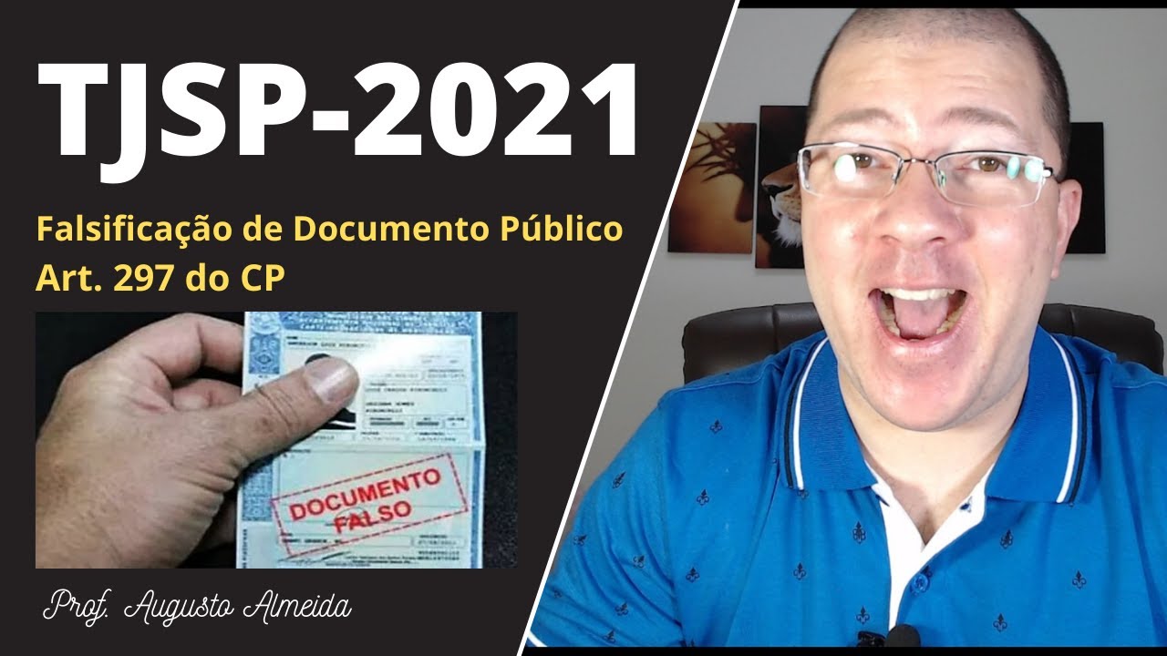 FALSIFICAÇÃO DE DOCUMENTO PÚBLICO (Artigo 297 do CP) | TJ-SP 2021