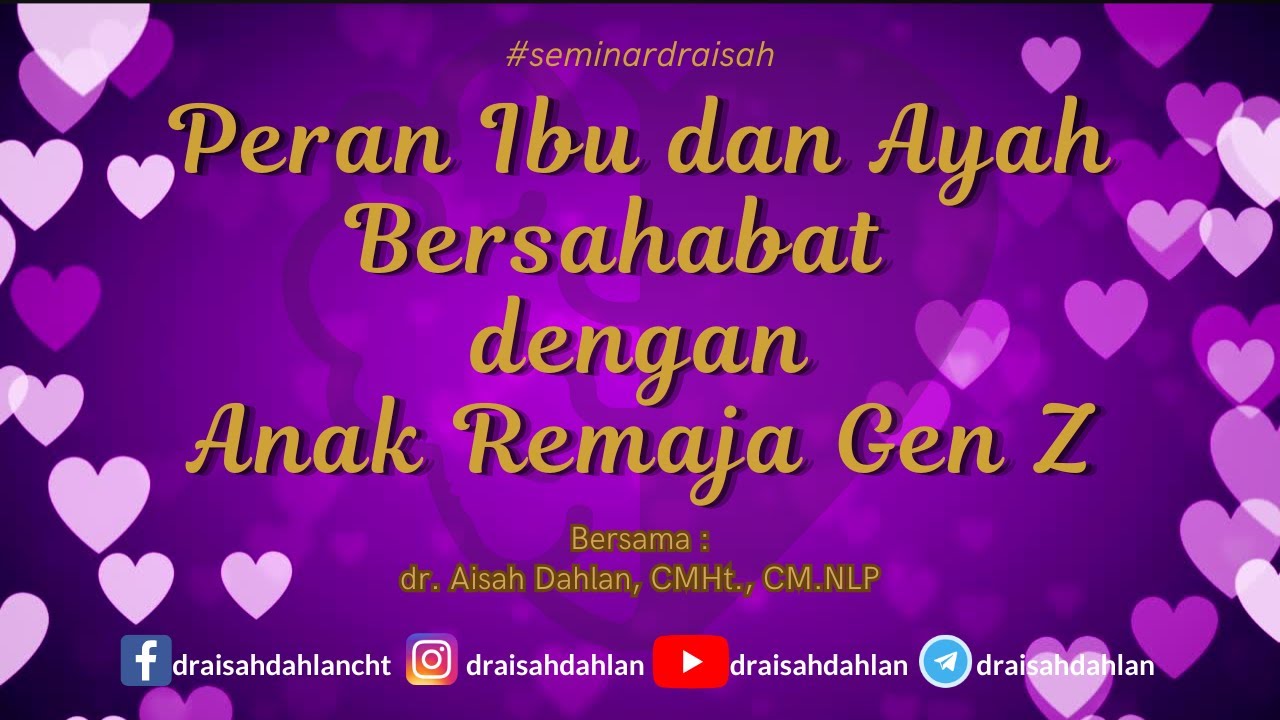 Peran Ibu dan Ayah Bersahabat dengan Anak Remaja Gen Z - dr. Aisah Dahlan, CMHt., CM. NLP