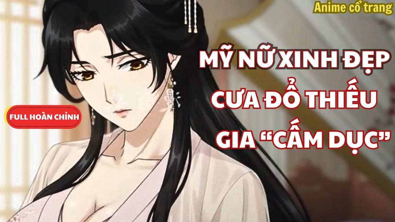Full Bộ | Mỹ Nữ Xinh Đẹp Và Hành Trình Cưa Đổ Thiếu Gia Lạnh Lùng Phim Ngắn Anime Cổ Trang