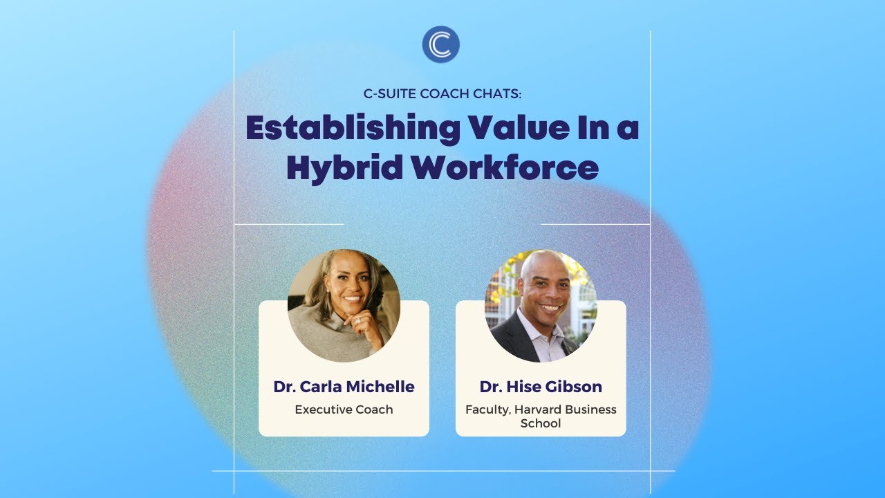C-Suite Coach Chats: Establishing Value In a Hybrid Workforce