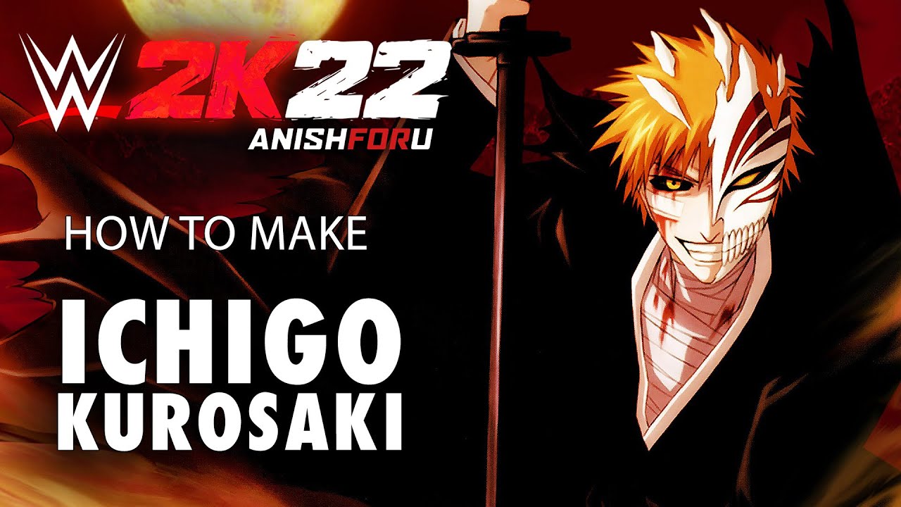 WWE 2K22 How to make Ichigo Kurosaki in WWE 2K22 (Bleach Manga)