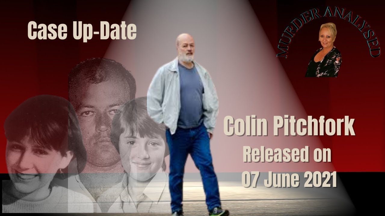 Case Update: Notorious Child Murderer Colin Pitchfork Released (UK - June 2021)