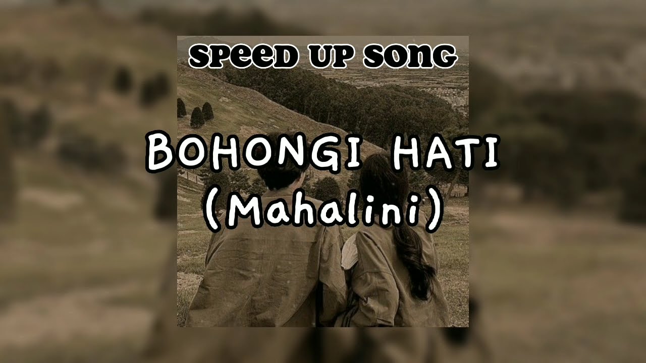 BOHONGI HATI - MAHALINI [Speed Up Song - Tiktok Version]