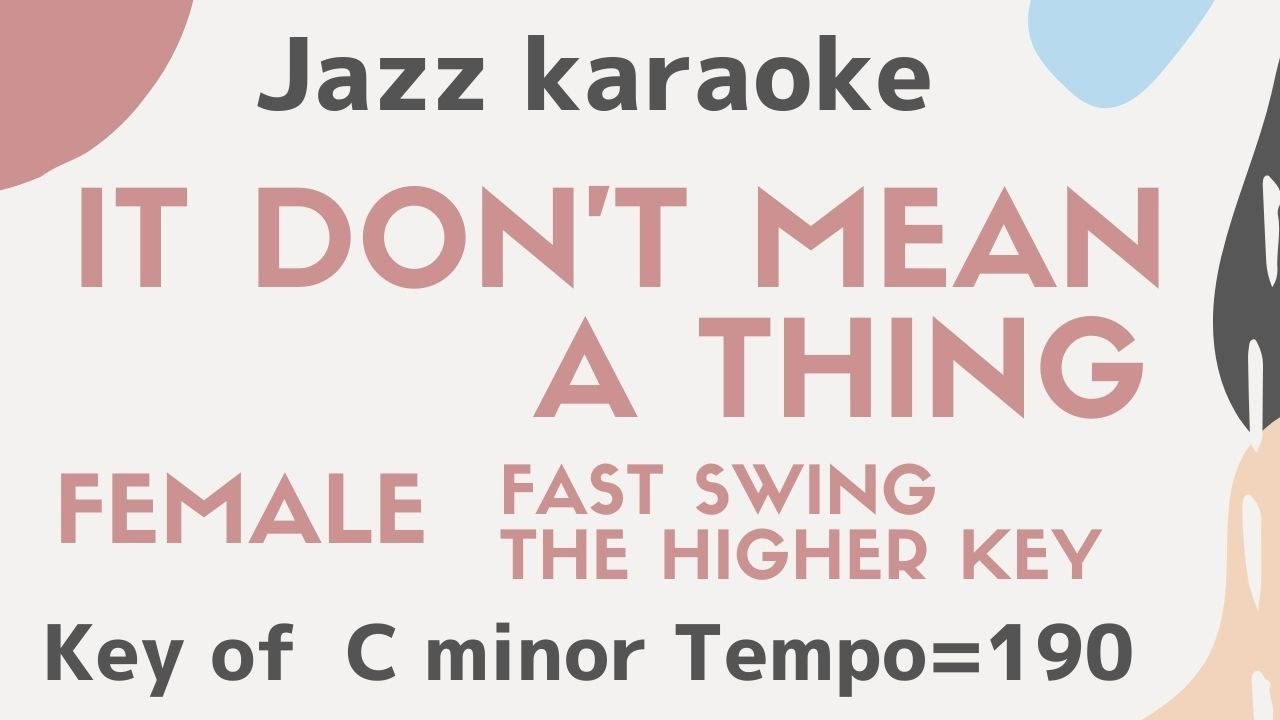 It don't mean a thing - with lyrics - female singers  [sing along background JAZZ KARAOKE music]