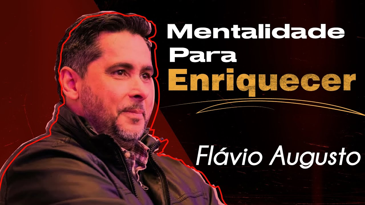 MUDAR A MENTE PARA ENRIQUECER | Fl&aacute;vio Augusto (corte primocast)