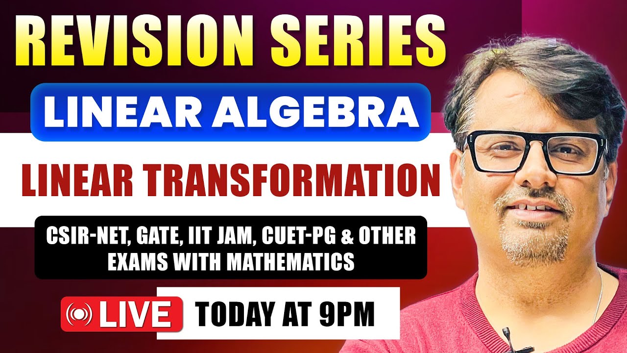 Linear Algebra- Linear Transformation for CSIR NET,IIT JAM,GATE & CUET PG |Revision Series By GP Sir
