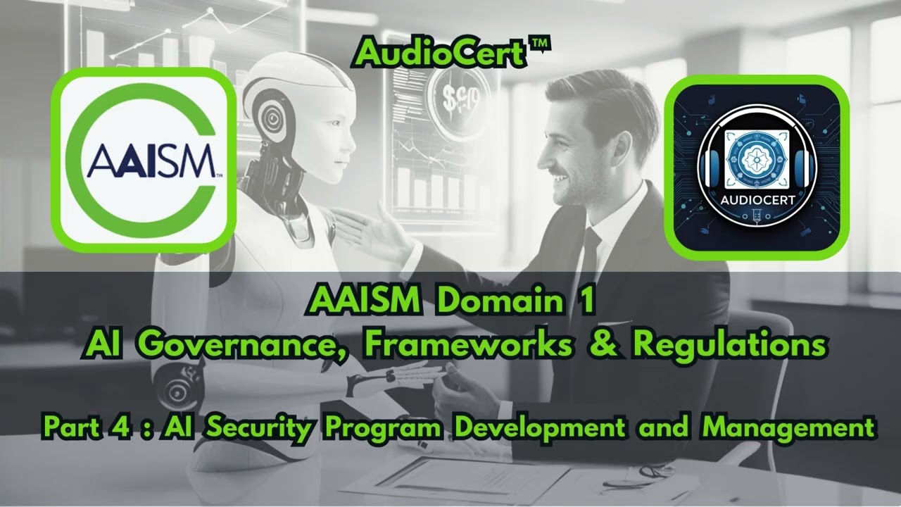 AAISM Domain 1 : Part 4 - AI  Security  Program  Development  and  Management
