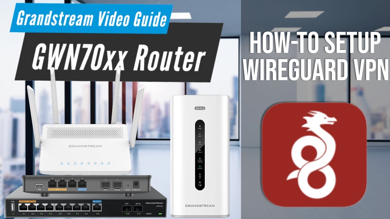 Video Guides - Wireguard VPN - GWN70xx Router Series - Part5
