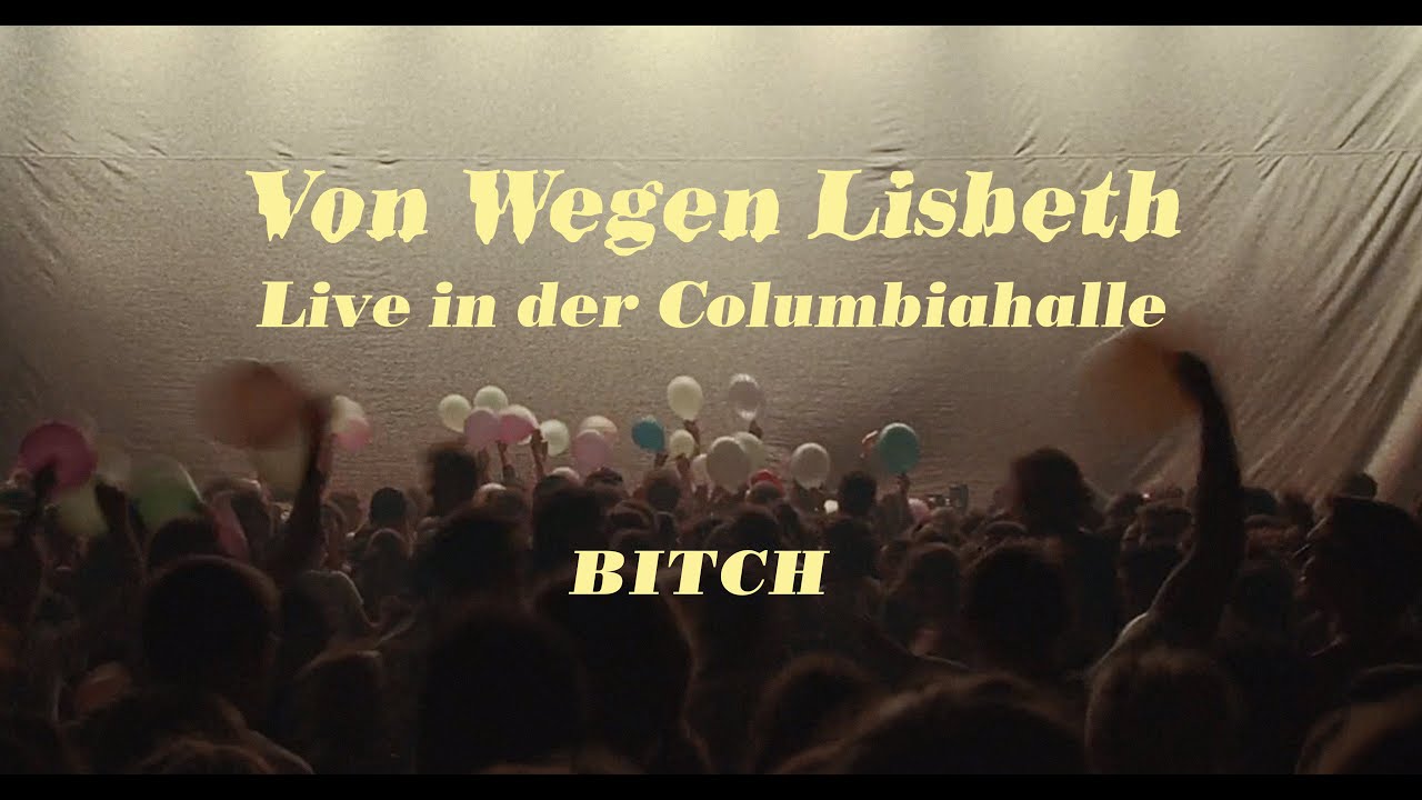 Von Wegen Lisbeth - Bitch (Live in der Columbiahalle Berlin)