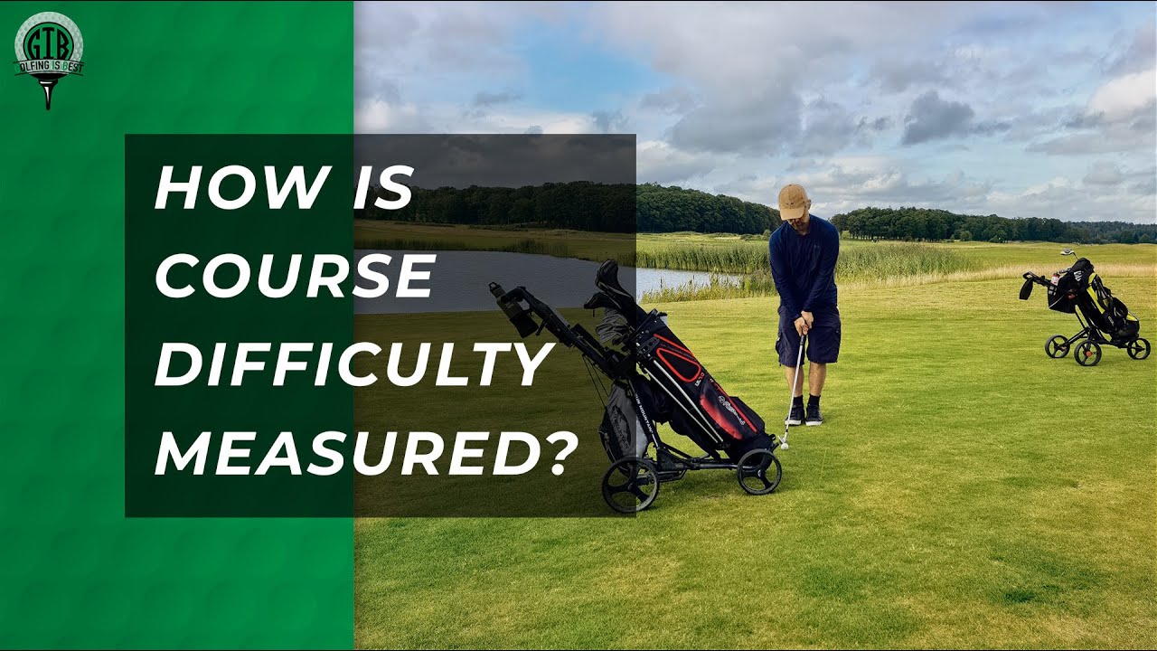 How Course Difficulty Is Measured In Golf?