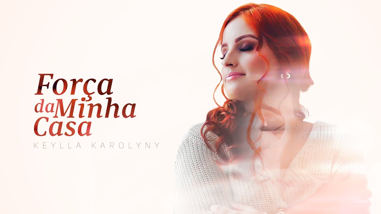 Keylla Karolyny - Força da minha casa [ CLIPE OFICIAL ]
