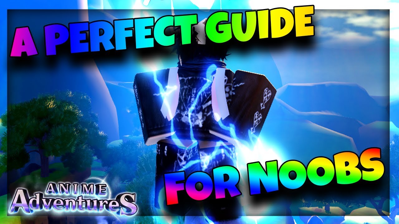 A *PERFECT* Guide For NOOBS in Anime Adventures Roblox