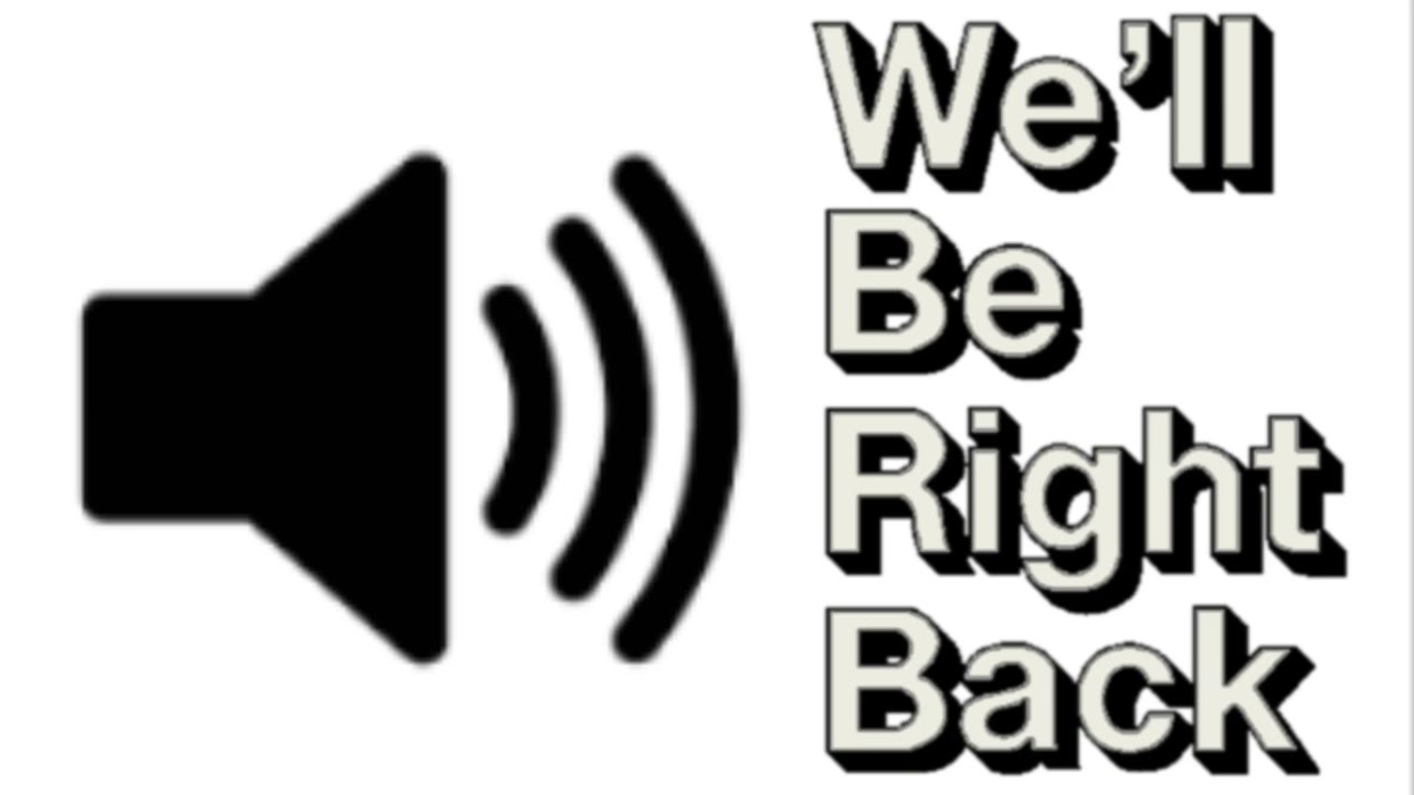 we'll Be Right Back music
