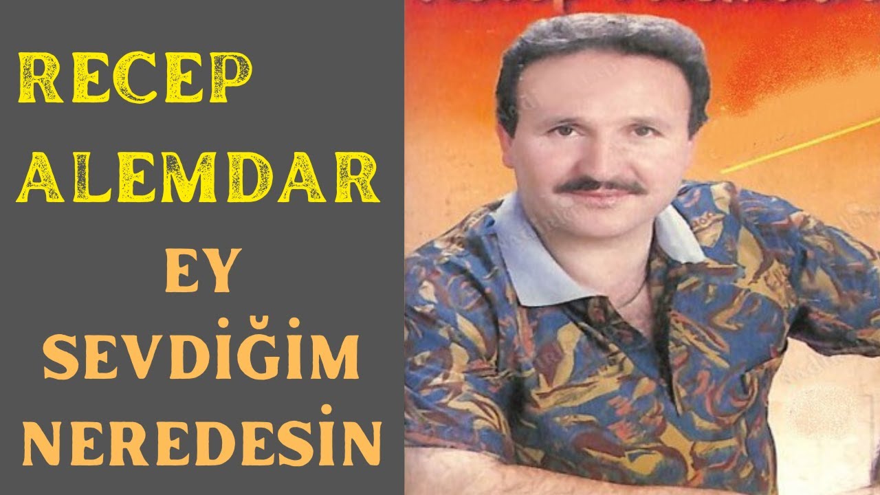 Recep Alemdar - Ey Sevdiğim Neredesin