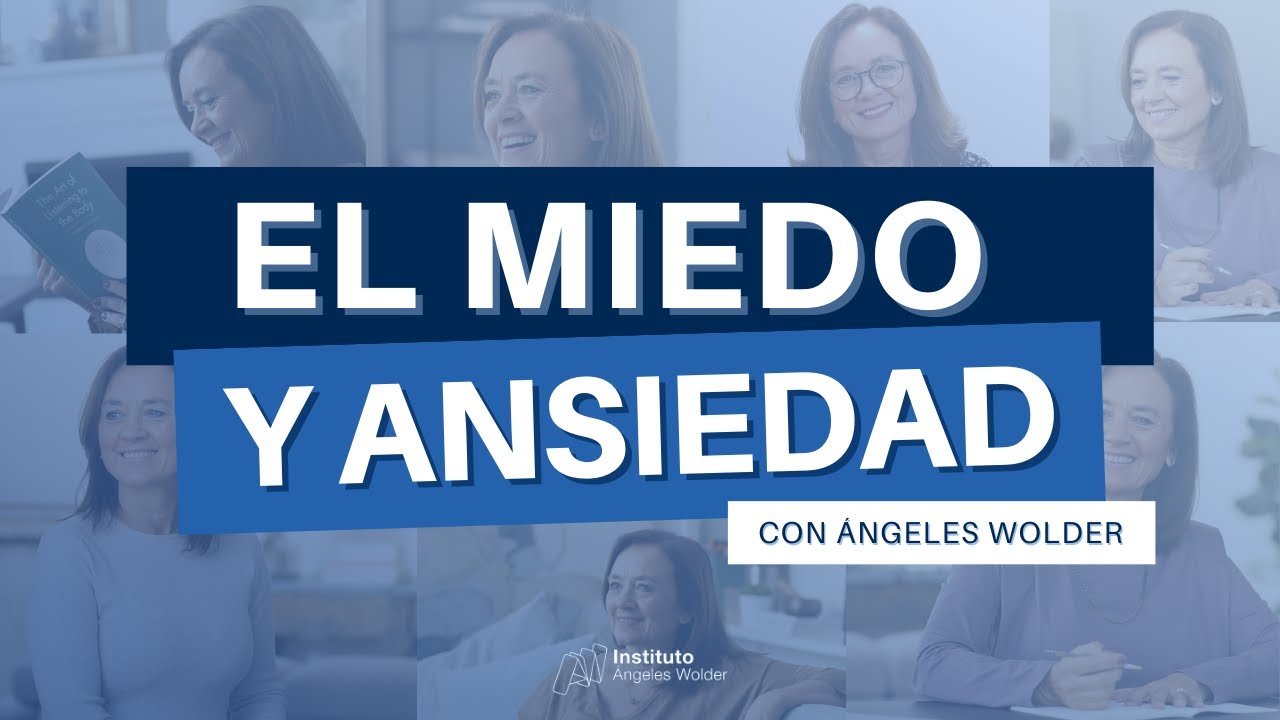 El miedo y la ansiedad | &Aacute;ngeles Wolder