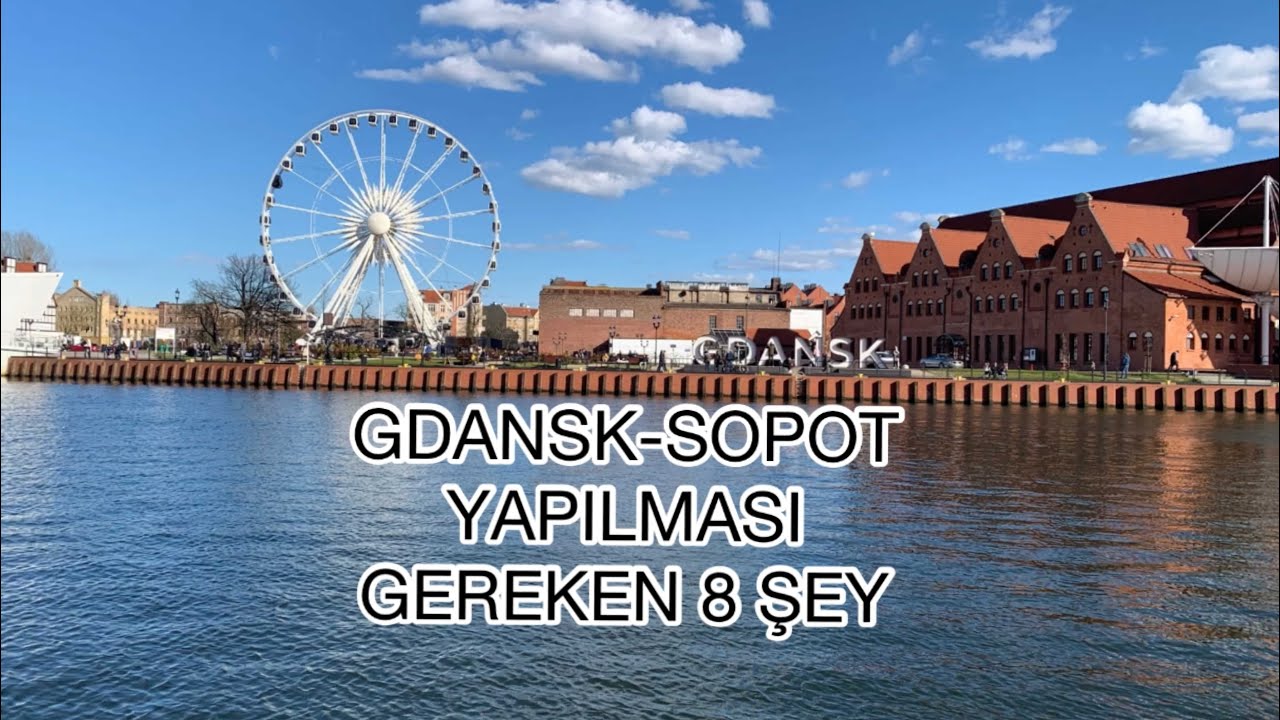 POLONYA'NIN EN GÜZEL ŞEHRİ GDANSK I YAPILMASI GEREKENLER