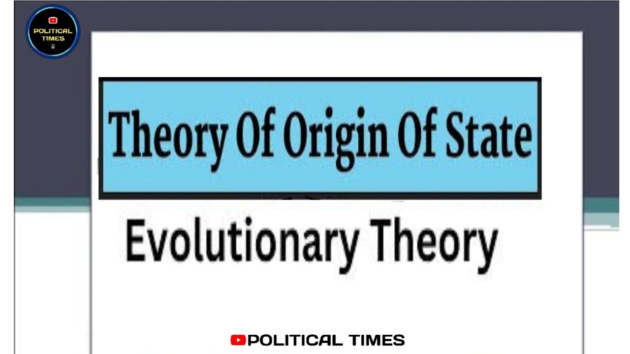 Theories of Origin of the State:- Historical Theory/Evolutionary Theory | Module 2 | Part 3 |