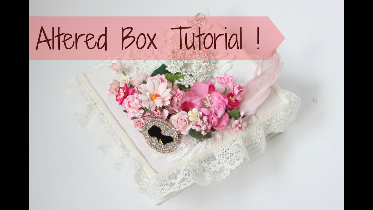 How to alter a Sweet Box into Shabby Chic inspired Box !