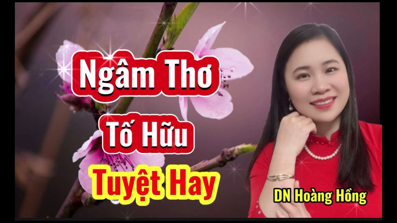 Những Bài Thơ Viết Về Mùa Xuân Hay Nhất Của Nhà Thơ Tố Hữu - DN Hoàng Hồng