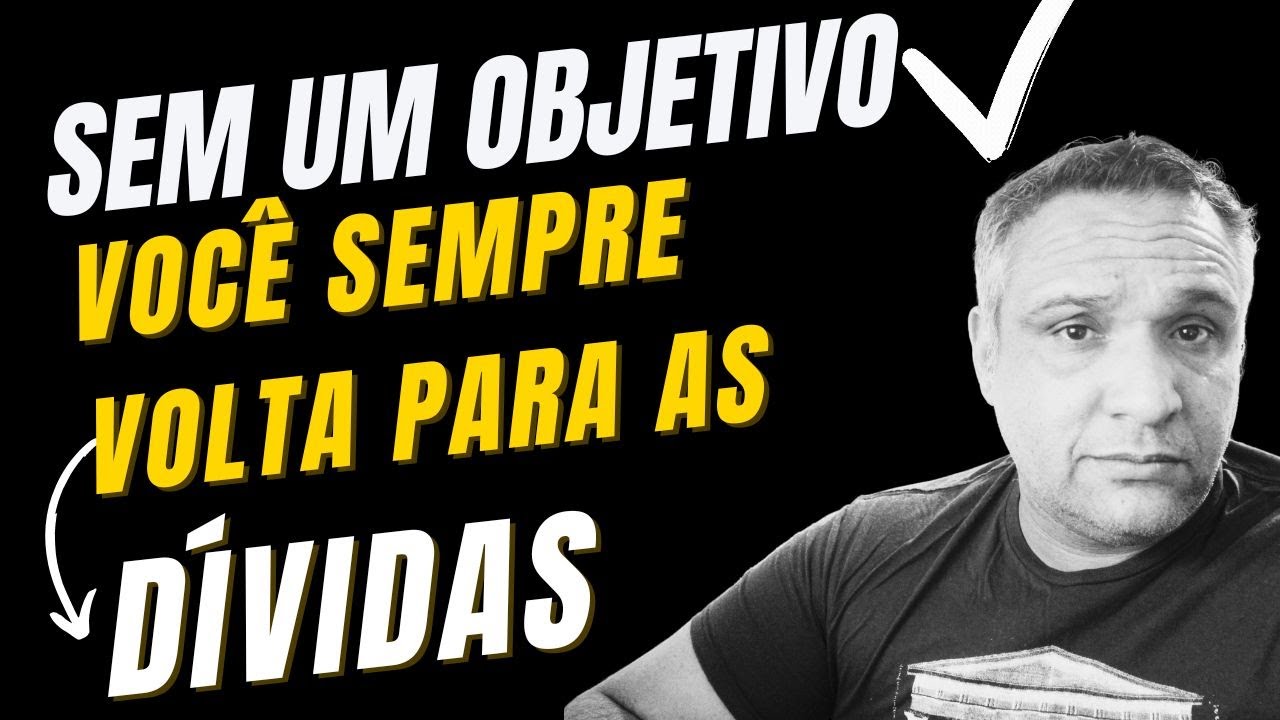 Objetivo financeiro: o segredo para sair das d&iacute;vidas de vez!