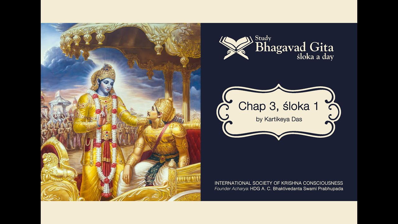 #112 Bhagavad-gita Chapter 3,Śloka 1- Kartikeya das