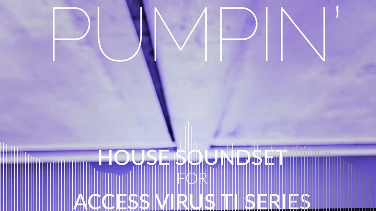 Pumpin' House Soundset for Access Virus TI Series - Deep/Prog/Tech/Electro/Slap House Patches 2022