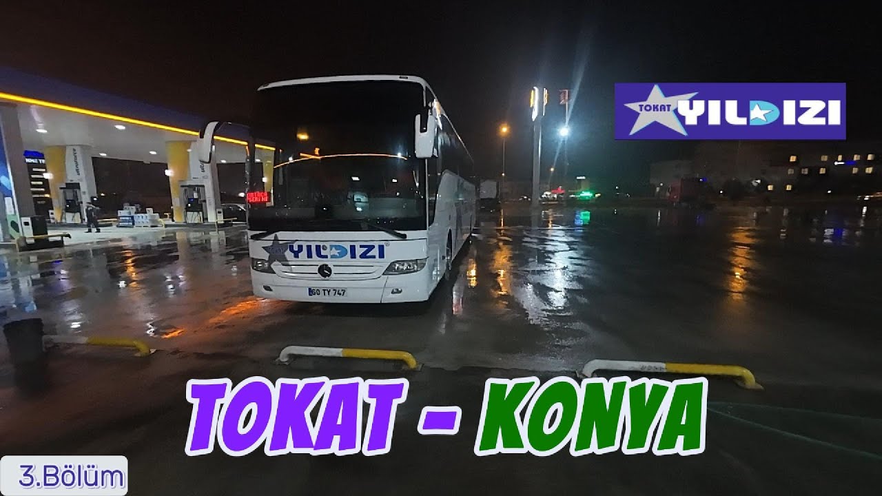 KAPADOKYADAN GECE GEÇİŞİ / TOKAT YILDIZI / #tokat - #konya  OTOBÜS YOLCULUĞU 3.BÖLÜM