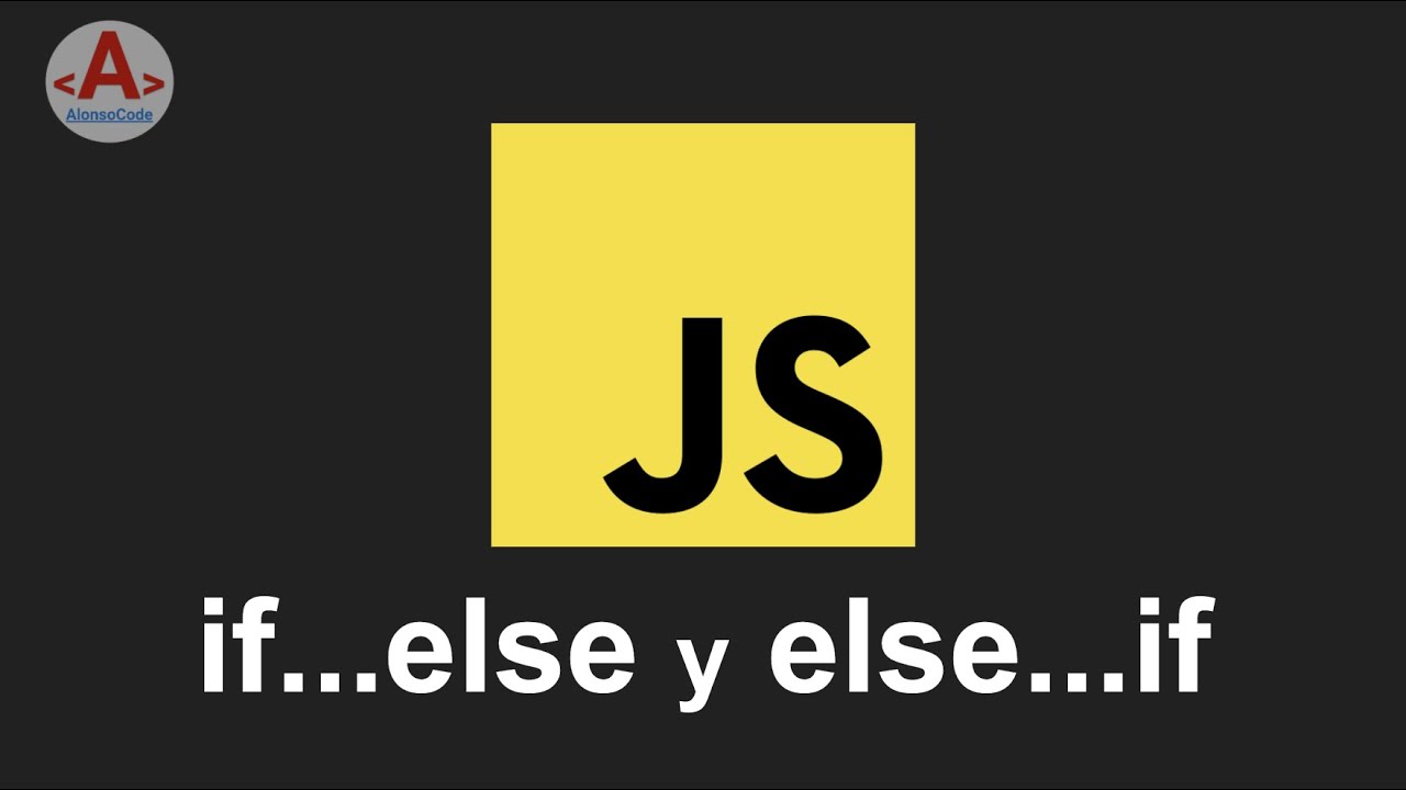 10 - if ...else y else...if en JS | AlonsoCode