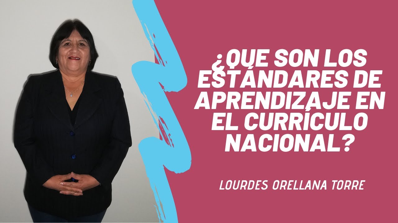 ¿Que son los estándares de aprendizaje en el Currículo Nacional?