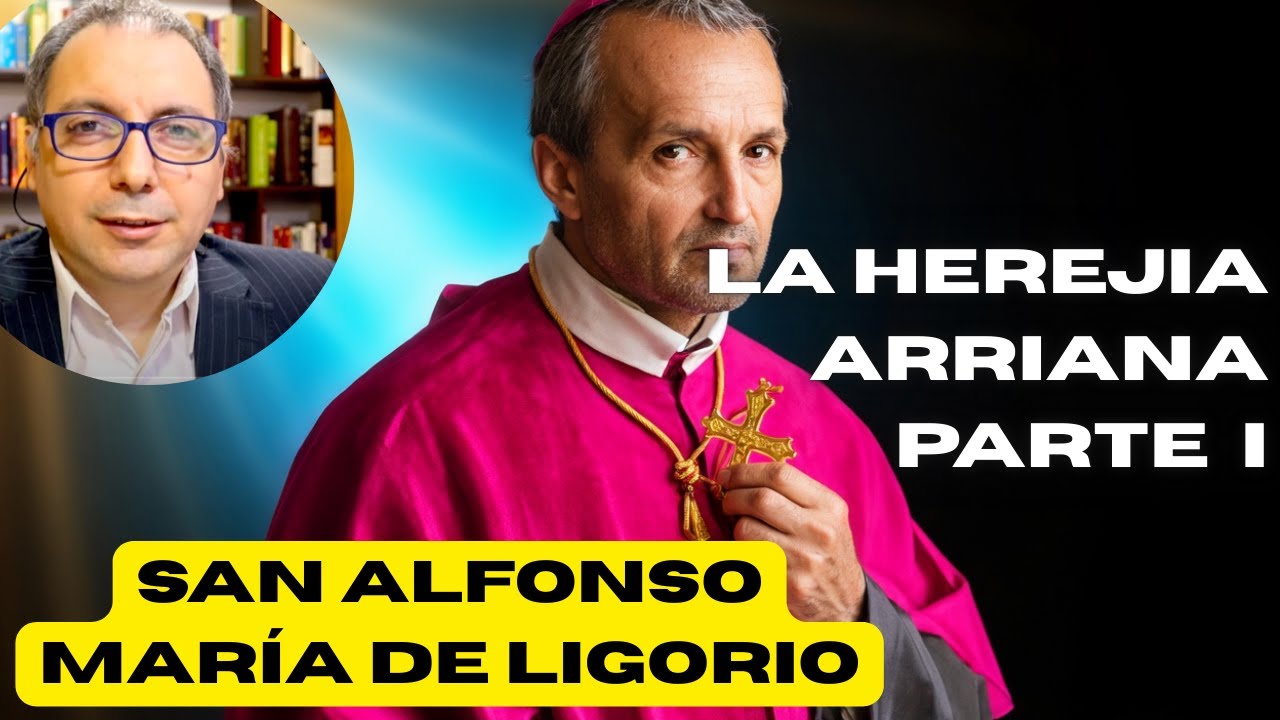 San Alfonso María de Ligorio: Historia del Arrianismo (parte 1)