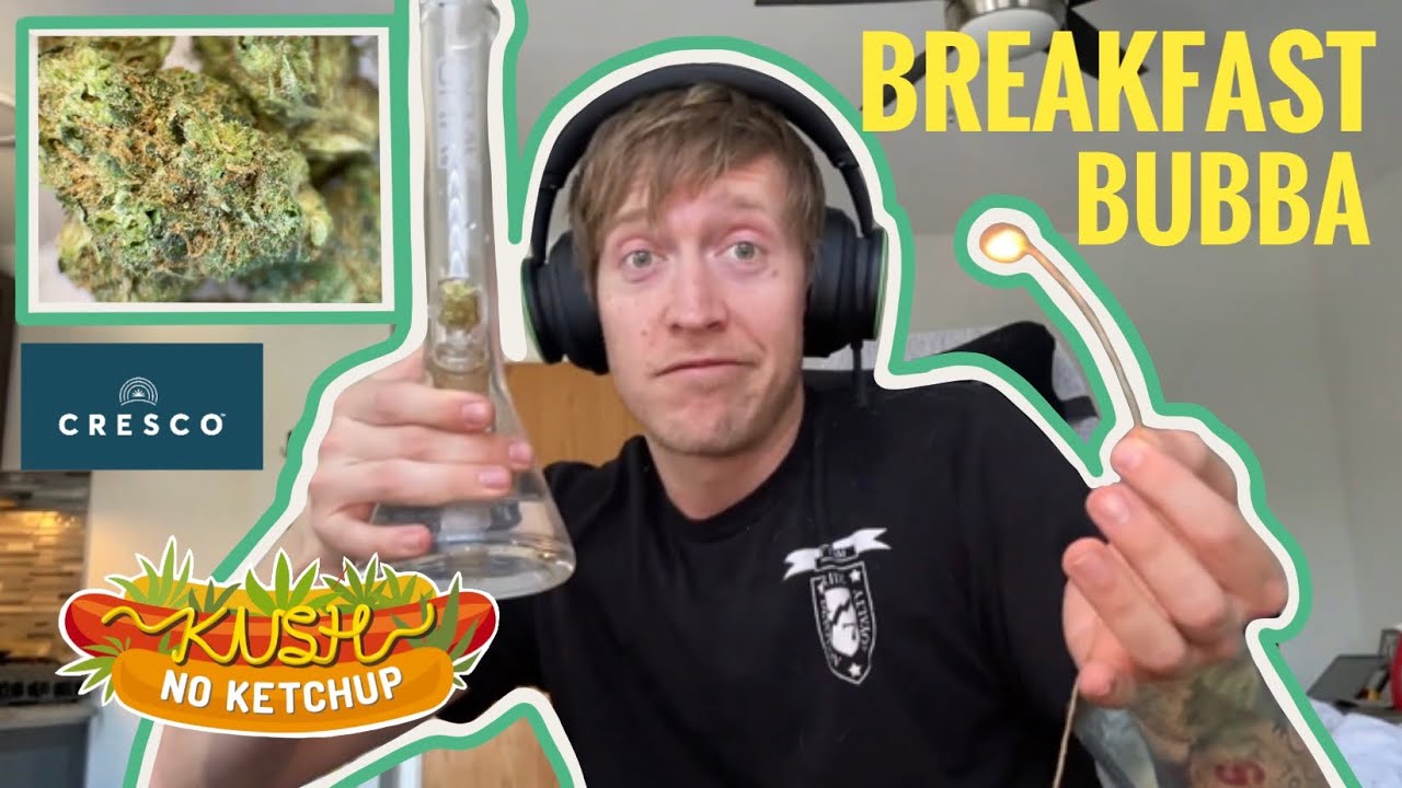 Breakfast Bubba Strain Review | KUSH NO KETCHUP