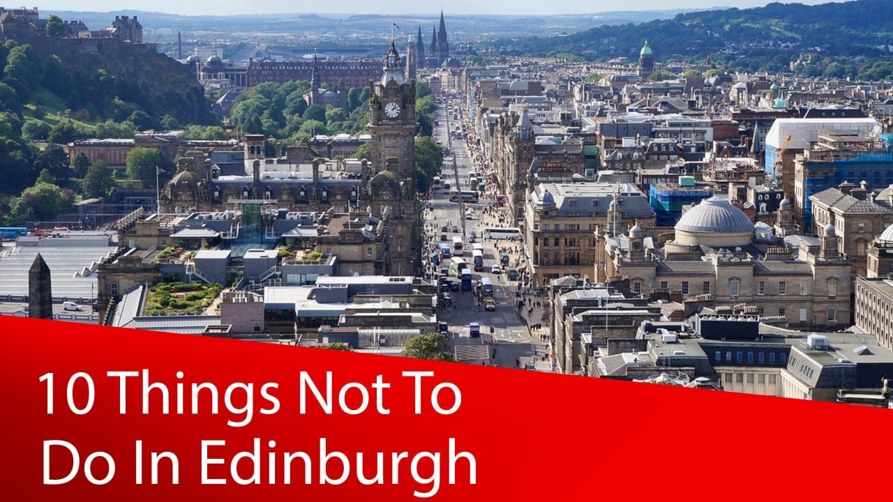 10 Things Not To Do In Edinburgh