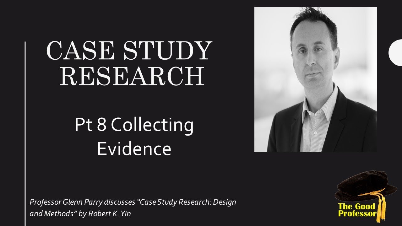 Yin (2003) Case Study Research pt 8 Collecting Evidence