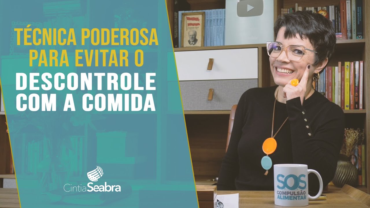 T&eacute;cnica poderosa para evitar o descontrole com a comida | CINTIA SEABRA