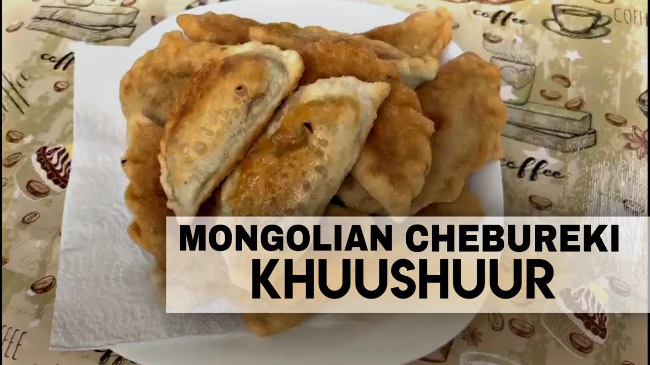 Mongolian Chebureki KHUUSHUUR. Монгольские чебуреки ХУШУУР. Fried dough with meat.