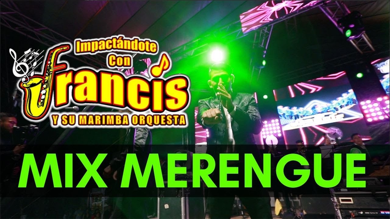 Mix Merengue  - Francis y su Marimba Orquesta (EN VIVO) DVD 2019