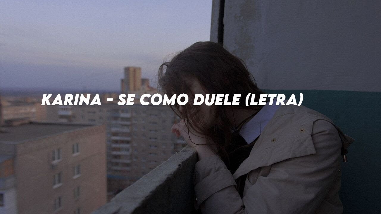 Karina - Se Como Duele (Letra)