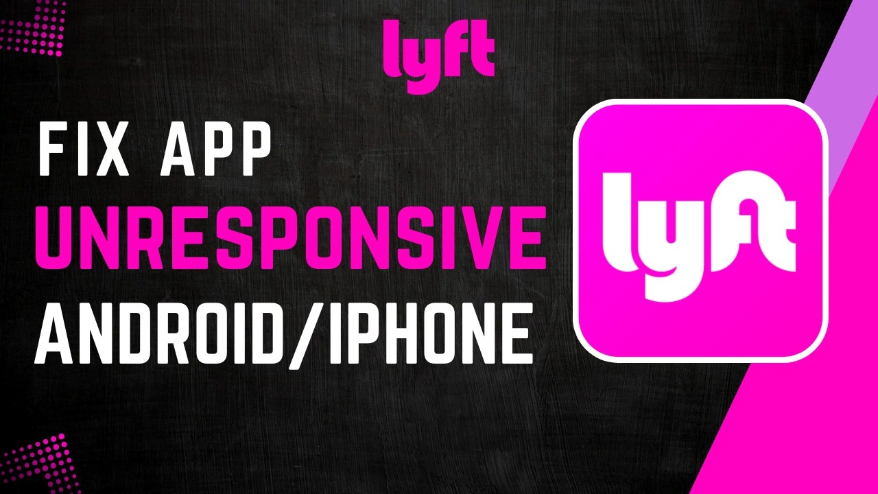 How to Fix Lyft App Unresponsive on iPhone:Android