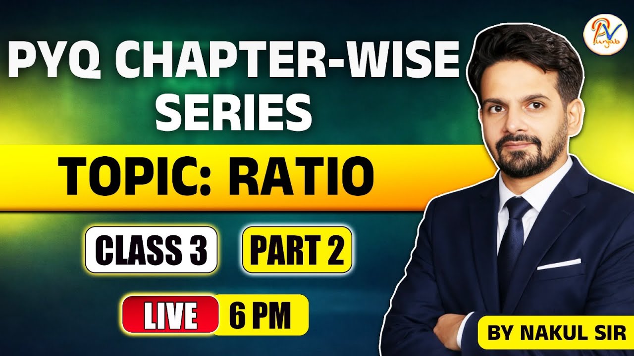 Class-04: Ratio (Part-2) by Nakul Sir