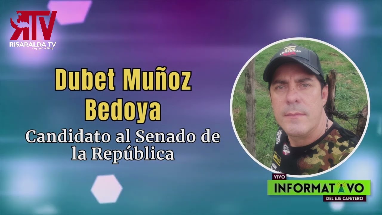 Dubet Muñoz Bedoya - Candidato al Senado - Invitado en el Informativo del Eje Cafetero