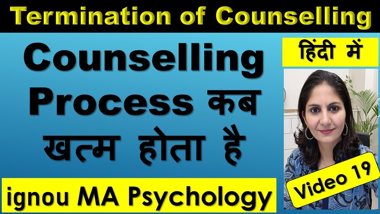 Terminating a Relationship of Client & Counsellor in Counselling Process MA Psychology IGNOU Hindi
