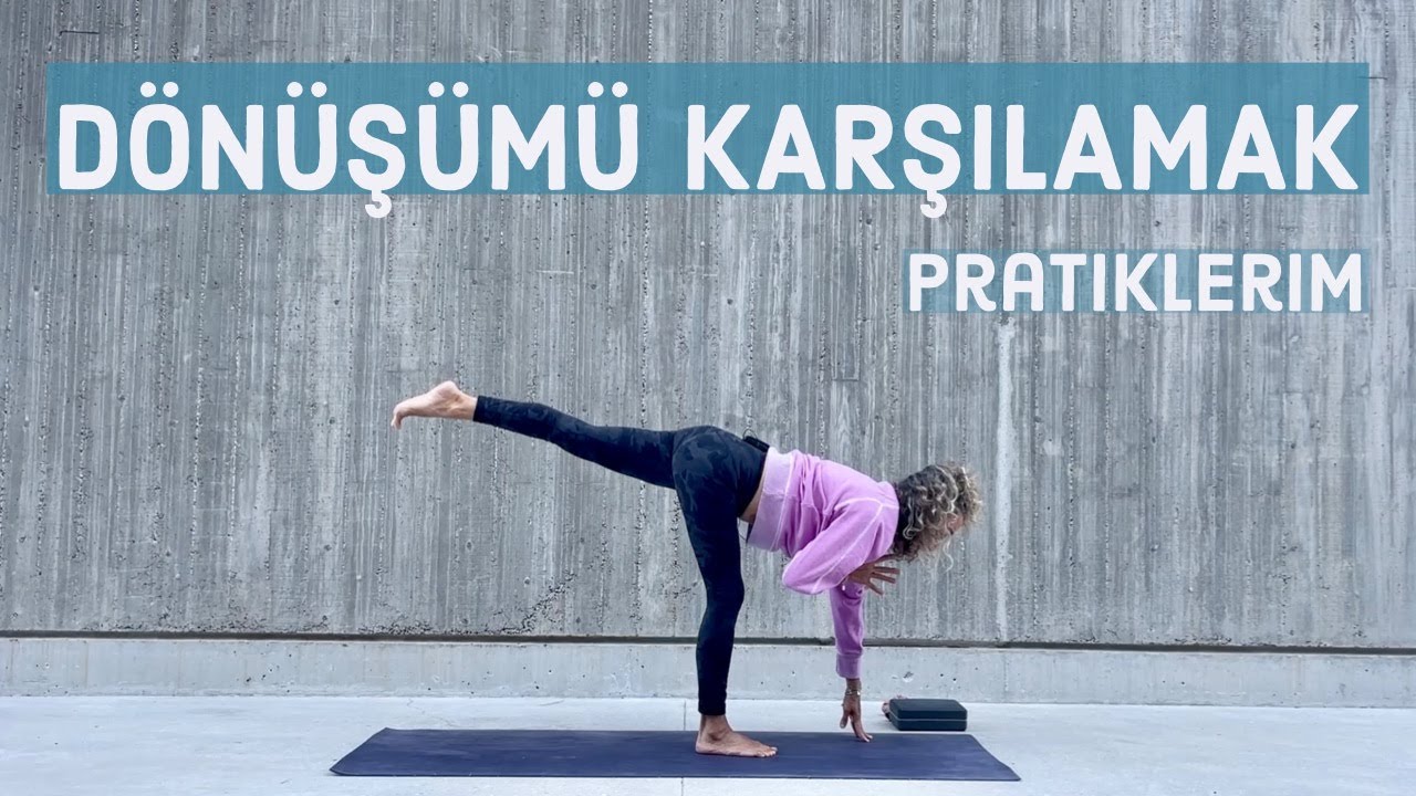 DÖNÜŞÜMÜ KARŞILAMAK | PRATİKLERİM