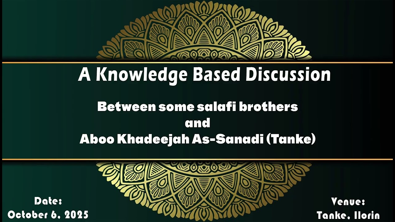 A knowledge-based discussion between some Salafi brothers and Abu Khadijah As-Sanadi Tanke Oke-Odo