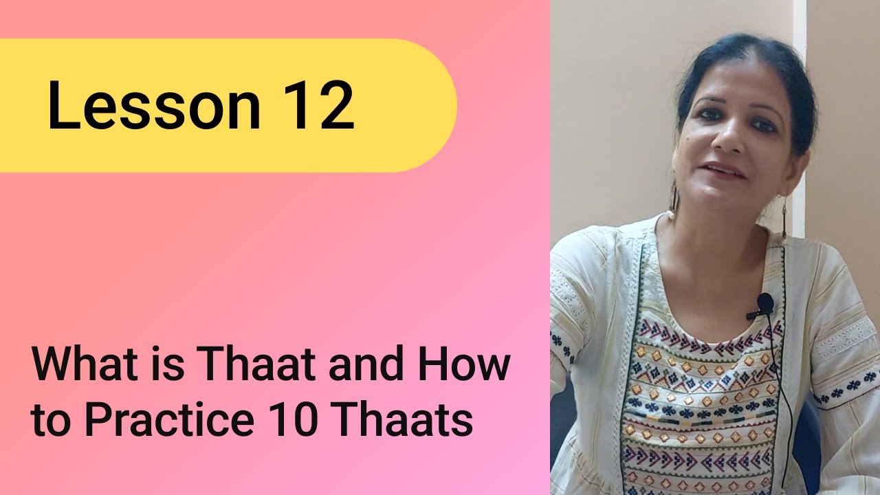 Lesson 12: What is Thaat and How to Practice 10 Thaats | Learn Singing: Basic to Advanced