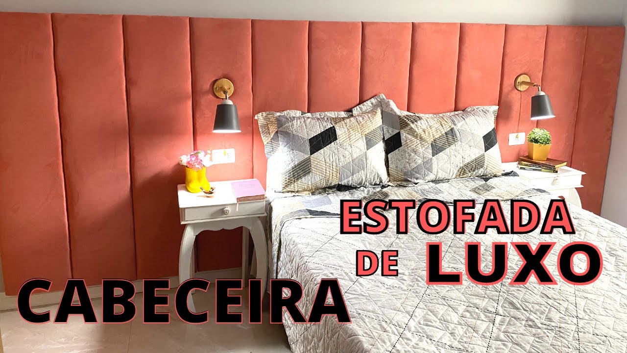 DIY-CABECEIRA DE CAMA ESTOFADA DE LUXO(PASSO A PASSO)VALE MUITO A PENA FAZER!! CABECEIRA DOS SONHOS