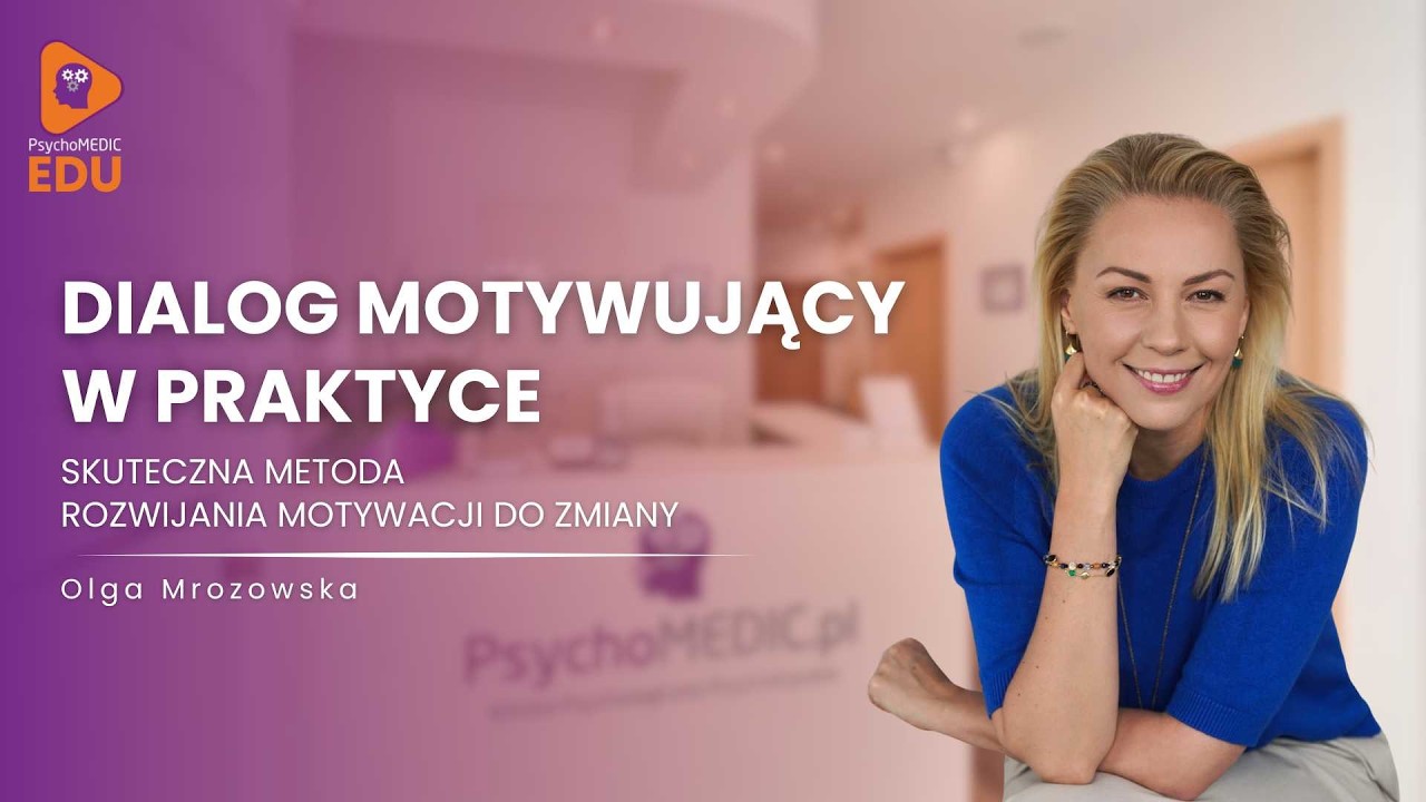 Dialog motywujący w praktyce - skuteczna metoda rozwijania motywacji do zmiany: Olga Mrozowska