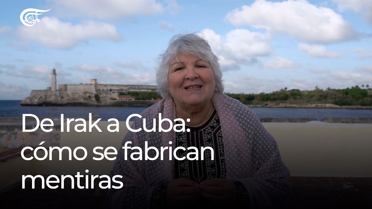 De Irak a Cuba: cómo se fabrican mentiras | Apertura con Aleida