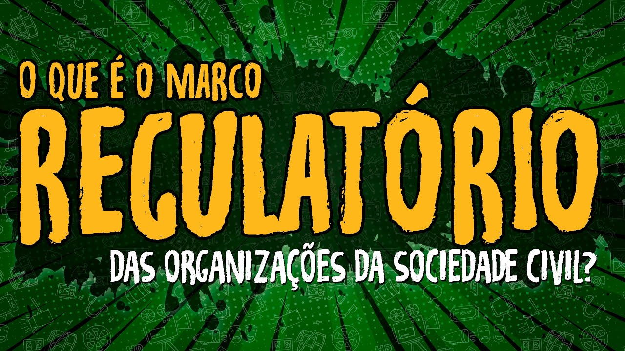 O Que &eacute; o Marco Regulat&oacute;rio das Organiza&ccedil;&otilde;es da Sociedade Civil?